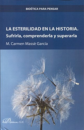 Tapa de La esterilidad en la historia : sufrirla, comprenderla y superarla