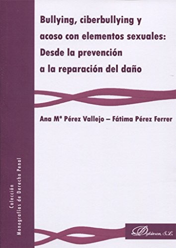 Tapa de Bullying, ciberbullying y acoso con elementos sexuales : desde la prevención a la reparación del daño