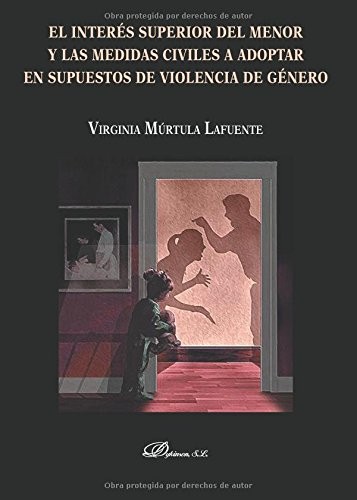 Tapa de El interés superior del menor y las medidas civiles a adoptar en supuestos de violencia de género