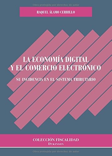 Tapa de La economía digital y el comercio electrónico : su incidencia en el sistema tributario