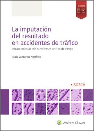 Tapa de La imputación del resultado en accidentes de tráfico : infracciones administrativas y delitos de riesgo