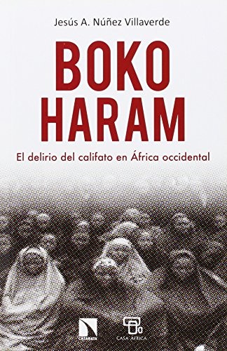 Tapa de Boko Haram : el delirio del califato en África occidental