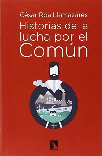 Tapa de Historias de la lucha por el común : bienes comunales, carrera imperialista y socialismo de Estado (1880-1930)