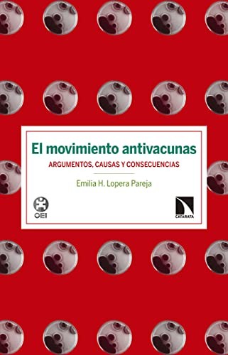 Tapa de El movimiento antivacunas : argumentos, causas y consecuencias