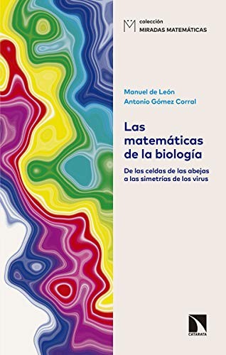 Tapa de Las matemáticas de la biología : de las celdas de las abejas a las simetrías de los virus