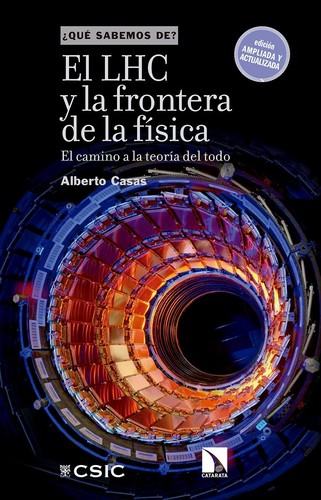 Tapa de El LHC y la frontera de la física : el camino a la teoría del todo