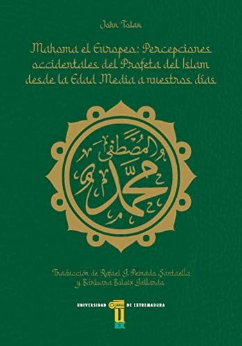 Tapa de Mahoma el Europeo : percepciones occidentales del Profeta del Islam desde la Edad Media a nuestros días