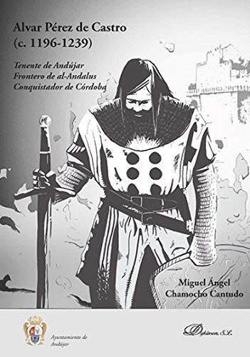 Tapa de Alvar Pérez de Castro (c. 1196-1239) : tenente de Andújar : frontero de al-Andalus : conquistador de Córdoba