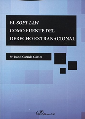 Tapa de El soft law como fuente del derecho extranacional