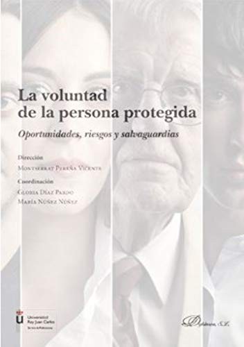 Tapa de La voluntad de la persona protegida : oportunidades, riesgos y salvaguardias