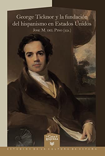 Tapa de George Ticknor y la fundación del hispanismo en Estados Unidos