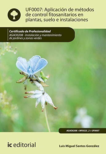 Tapa de Aplicación de métodos de control fitosanitarios en plantas, suelo e instalaciones : UF0007
