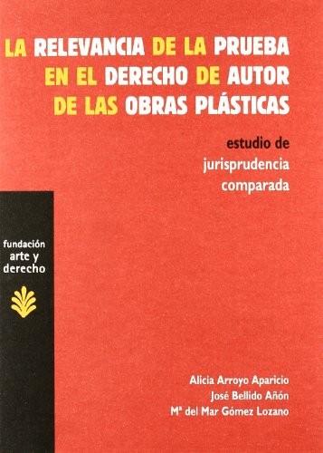 Tapa de La relevancia de la prueba en el derecho de autor de las obras plásticas : estudio de jurisprudencia comparada