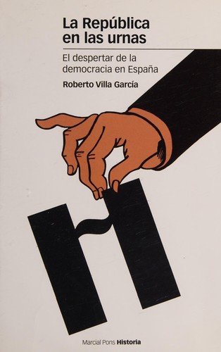 Tapa de La República en las urnas : el despertar de la democracia en España