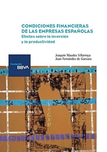 Tapa de Condiciones financieras de las empresas españolas : efectos sobre la inversión y la productividad