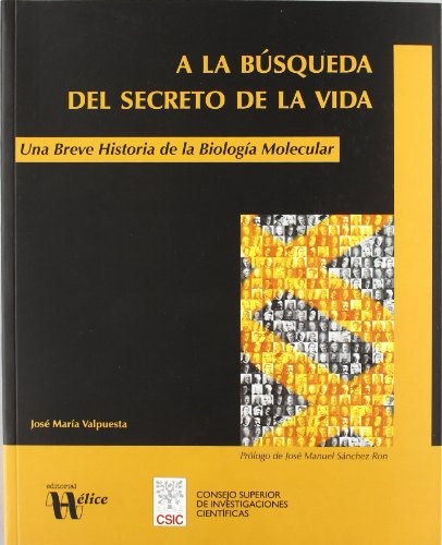 Tapa de A la búsqueda del secreto de la vida una breve historia de la biología molecular
