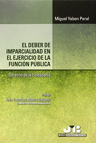 Tapa de El deber de imparcialidad en el ejercicio de la función pública : derecho de la ciudadanía