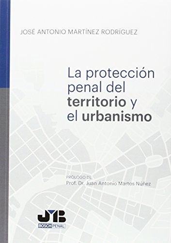 Tapa de La protección penal del territorio y el urbanismo