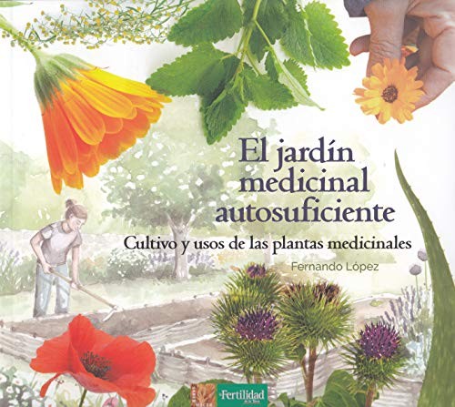 Tapa de El jardín medicinal autosuficiente: cultivo y usos de las plantas medicinales