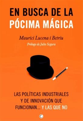 Tapa de En busca de la pócima mágica las políticas industriales y de innovación que funcionan ... y las que no