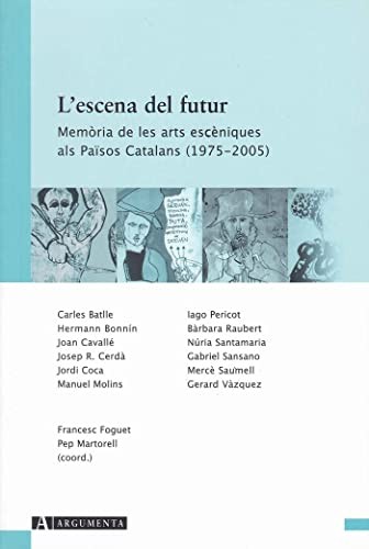 Tapa de L'escena del futur : mem©ria de les arts escèniques als Països Catalans (1975-2005)