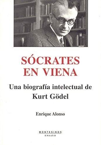 Tapa de Sócrates en Viena : una biografía intelectual de Kurt Gödel