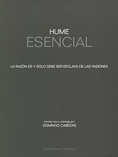 Tapa de Hume esencial : la razón es y sólo debe ser esclava de las pasiones
