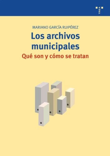 Tapa de Los archivos municipales : qué son y cómo se tratan