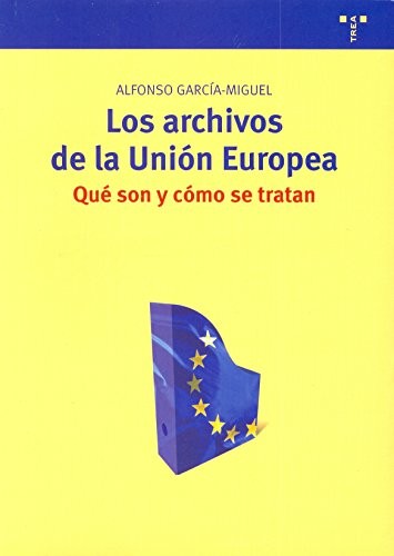 Tapa de Los archivos de la Unión Europea : qué son y cómo se tratan
