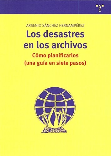 Tapa de Los desastres en los archivos : cómo planificarlos (una guía en siete pasos)