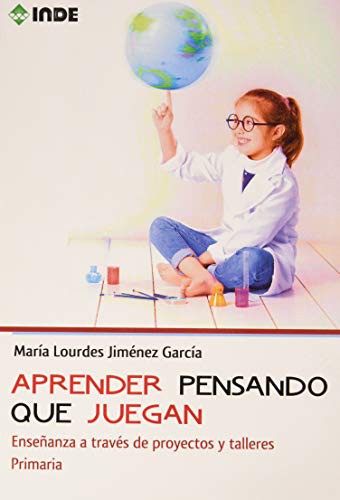 Tapa de Aprender pensando que juegan : enseñanza a través de proyectos y talleres : primaria