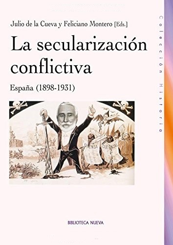 Tapa de La secularización conflictiva : España (1898-1931)