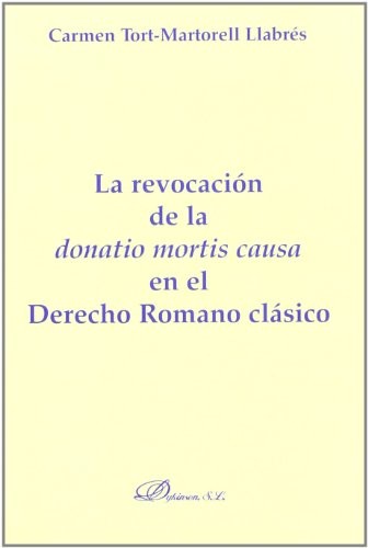 Tapa de La revocación de la donatio mortis causa en el derecho romano clásico
