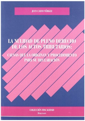 Tapa de La nulidad de pleno derecho de los Actos Tributarios : causas que la originan y procedimiento para su declaración