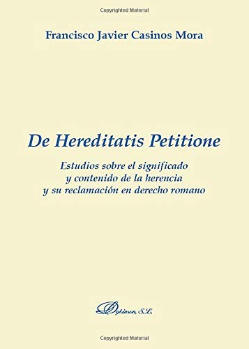 Tapa de De hereditatis petitione estudios sobre el significado y contenido de la herencia y su reclamación en derecho romano