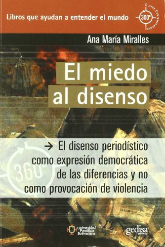 Tapa de El miedo al disenso : el disenso periodístico como expresión democrática de las diferencias y no como provocación de violencia