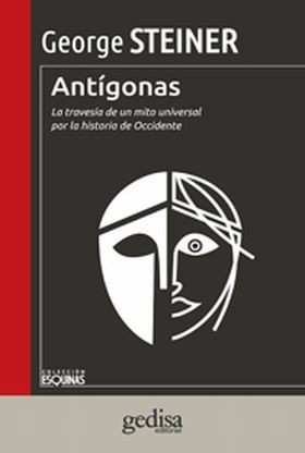 Tapa de Antígonas : la travesía de un mito universal por la historia de Occidente