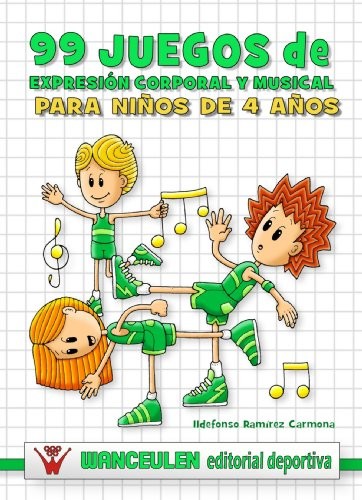 Tapa de 99 juegos de expresión corporal y musical: 4 años : 4 años