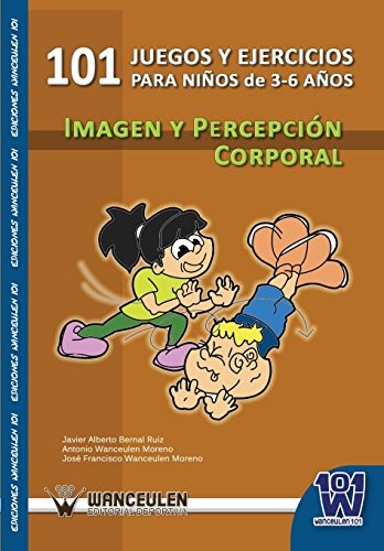 Tapa de 101 juegos y ejercicios para niños de 3-6 años : imagen y percepción corporal