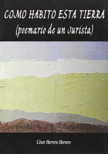 Tapa de Cómo habito esta tierra (poemario de un jurista)