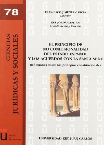 Tapa de El principio de no confesionalidad del estado español y los acuerdos con la Santa Sede reflexiones desde los principios constitucionales
