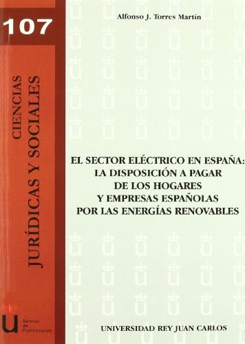 Tapa de El sector eléctrico en España : la disposición a pagar de los hogares y empresas españolas por las energías renovables