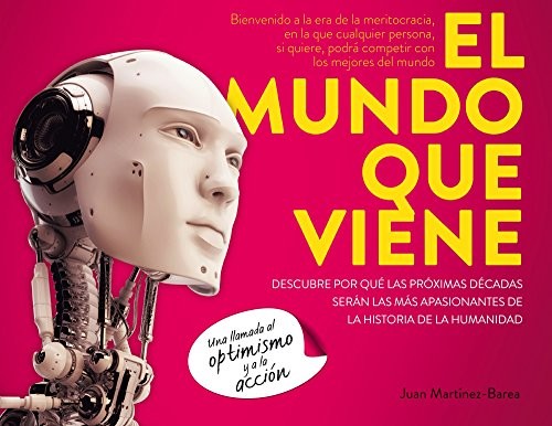 Tapa de El mundo que viene : descubre por qué las próximas décadas serán las más apasionantes de la historia de la humanidad