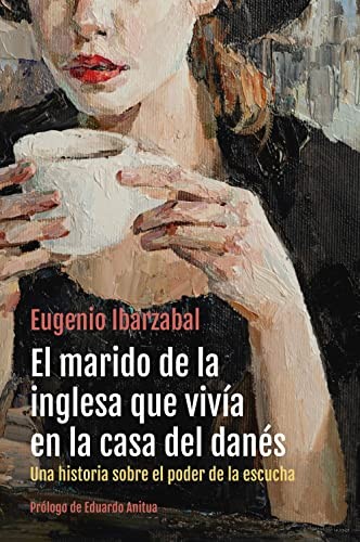 Tapa de El marido de la inglesa que vivía en la casa del danés : una historia sobre el poder de la escucha