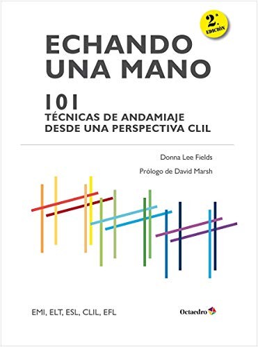 Tapa de Echando una mano : 101 técnicas de andamiaje para el profesorado de lenguas desde una perspectiva CLIL (con una sección especial de ELT)