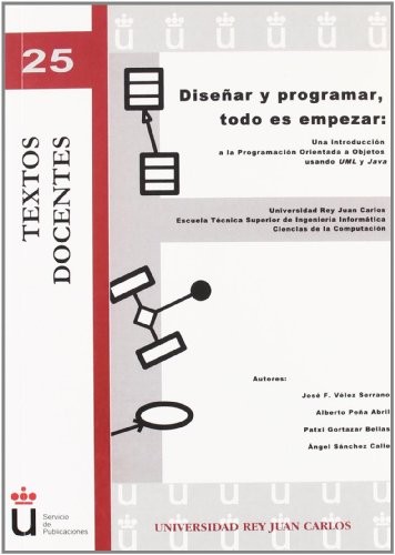 Tapa de Diseñar y programar, todo es empezar : una introducción a la programación orientada a objetos usando UML Y JAVA