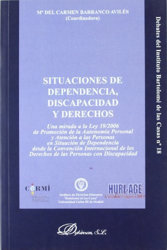 Tapa de Situaciones de dependencia, discapacidad y derechos : una mirada a la Ley 39/2006, de Promoción de la Autonomía Personal y Atención a las Personas en Situación de Dependencia desde la Convención Internacional de los Derechos de las Personas con Discapacidad