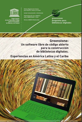 Tapa de Greenstone un software libre de código abierto para la construcción de bibliotecas digitales. Experiencia en América Latina y el Caribe