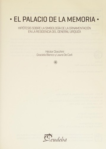 Tapa de El palacio de la memoria hipótesis sobre la simbología de la ornamentación en la residencia del General Urquiza