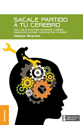 Tapa de Sacale partido a tu cerebro todo lo que necesitás saber para mejorar tu memoria, tomar mejores decisiones y aprovechar todo tu potencial